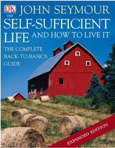 Self-Sufficient Life And How To Live It from John Seymour